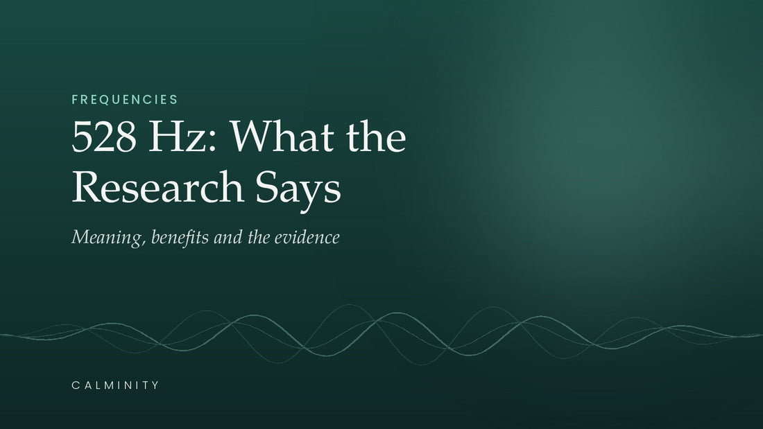 528 Hz Frequency: Meaning, Benefits and What the Research Says