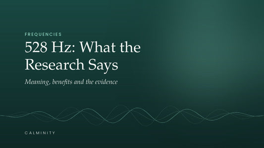 528 Hz Frequency: Meaning, Benefits and What the Research Says